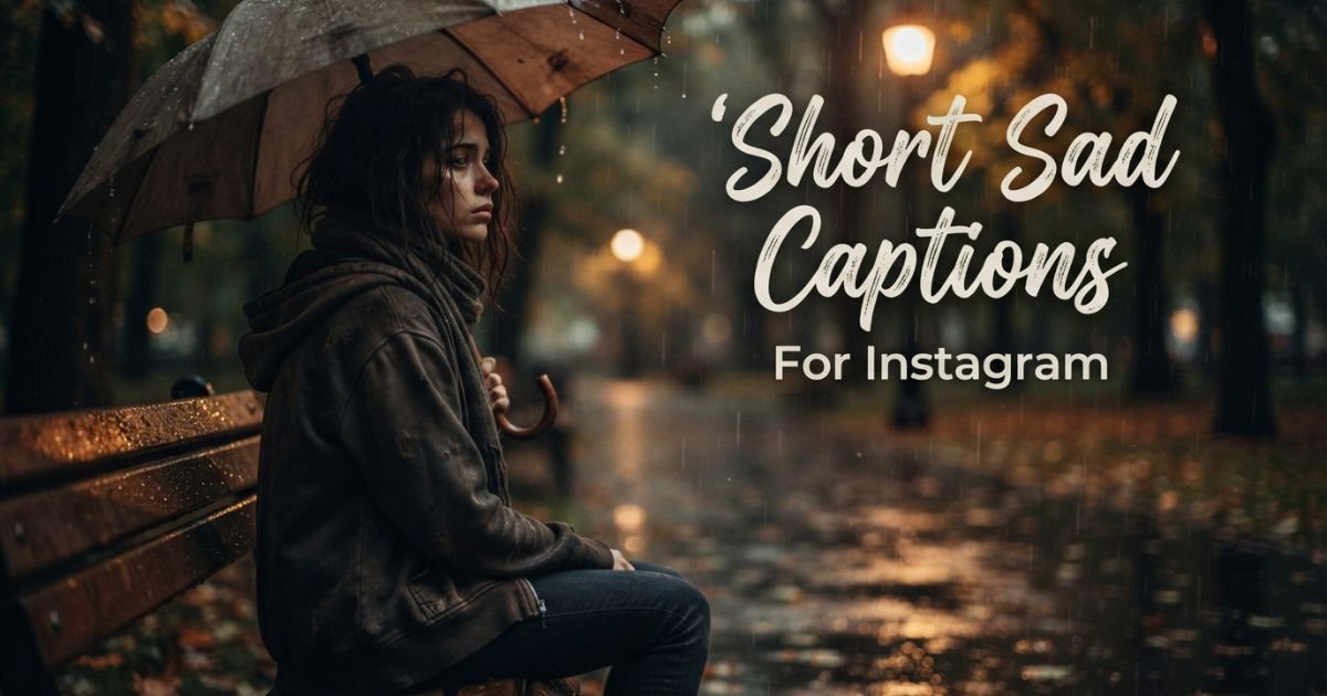 200+ Sad Captions for Instagram